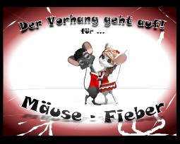 Der Vorhang geht auf- f&uuml;r M&auml;use-Fieber
